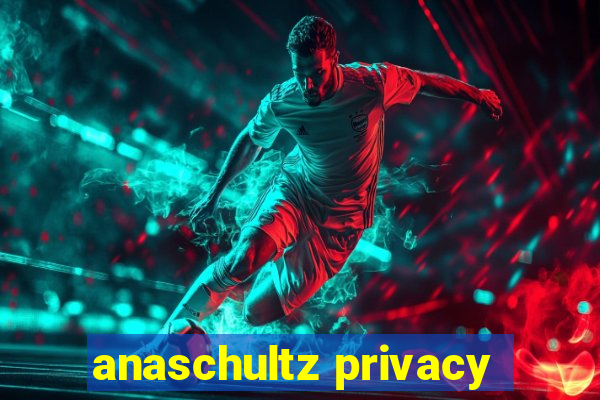 anaschultz privacy